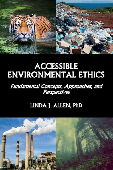 ACCESSIBLE ENVIRONMENTAL ETHICS: Fundamental Concepts, Approaches, and Perspectives