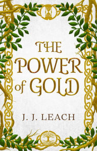 Title: The Power of Gold, Author: J. J. Leach