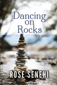 Title: DANCING ON ROCKS, Author: Rose Senehi