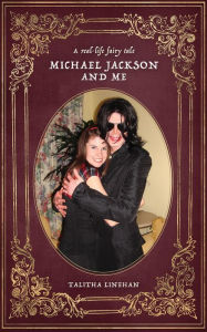 Title: A real-life fairy tale: Michael Jackson and me, Author: Talitha Linehan