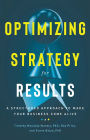 Optimizing Strategy For Results: A Structured Approach to Make Your Business Come Alive