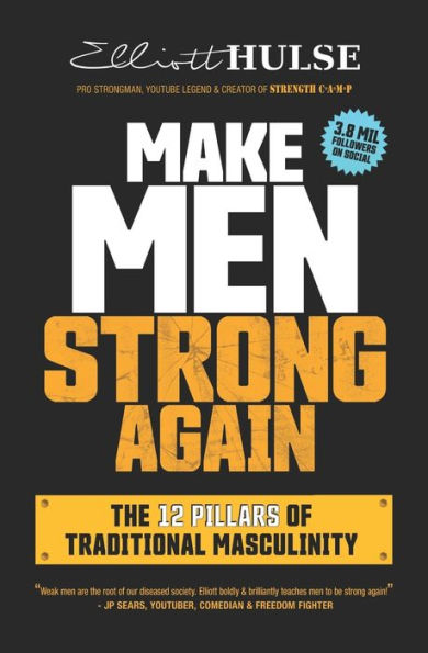 Make Men Strong Again: The 12 Pillars of Traditional Masculinity