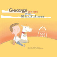 Title: George Learns About Mindfulness, Author: Mikki Mason