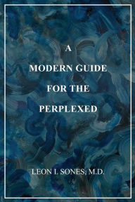 Title: A Modern Guide For The Perplexed, Author: Leon I Sones