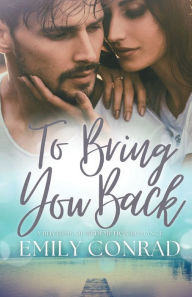 Book free downloads pdf format To Bring You Back: A Contemporary Christian Romance 9781736038802 by  in English 