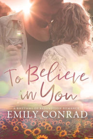 Free pdf ebooks download music To Believe In You: A Contemporary Christian Romance ePub FB2 CHM 9781736038888 English version by Emily Conrad, Emily Conrad
