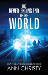 Title: The Never-Ending End of the World, Author: Ann Christy