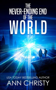 Ebook downloads for android phones The Never-Ending End of the World RTF ePub CHM by Ann Christy, Ann Christy