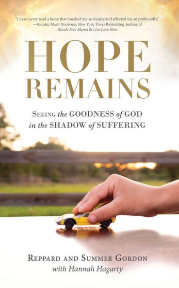 Hope Remains: Seeing the Goodness of God in the Shadow of Suffering