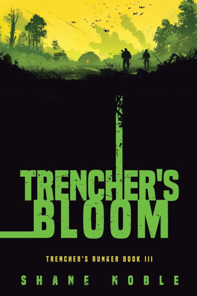 Trencher's Bloom: Trencher's Bunker Book III