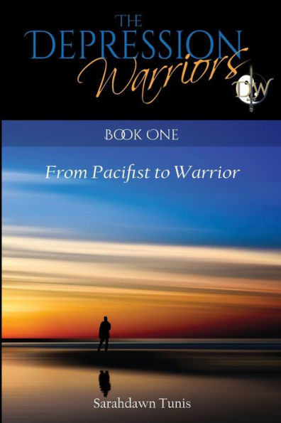 The Depression Warriors Book One: From Pacifist to Warrior