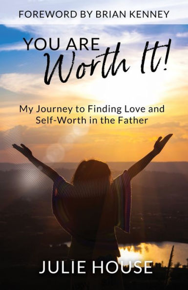 You Are Worth It: My Journey to Finding Love and Self-Worth the Father