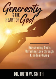 Title: Generosity Is the Heart of God, Author: Ruth W. Smith