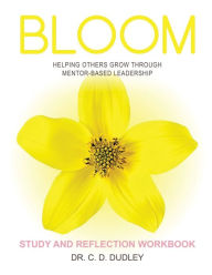 Title: BLOOM: Study and Reflection Workbook, Author: C. D. Dudley