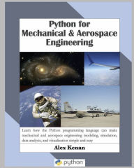 Title: Python for Mechanical and Aerospace Engineering, Author: Alex Kenan