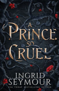 Title: A Prince So Cruel, Author: Ingrid Seymour