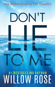 Title: DON'T LIE TO ME, Author: Willow Rose