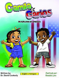 Title: Camila e Carlos (English Portuguese Bilingual Book for Kids - Brazilian): Brazilians in America, Author: David Cookerly