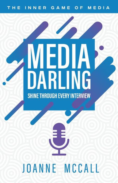 Media Darling: Shine Through Every Interview