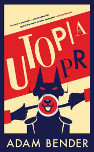 Title: Utopia PR, Author: Adam Bender
