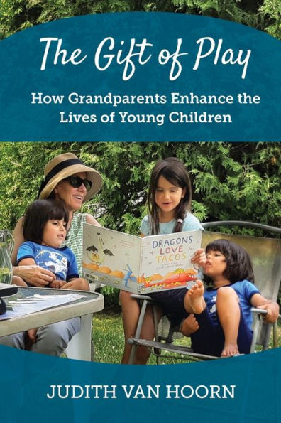 the Gift of Play: How Grandparents Enhance Lives Young Children