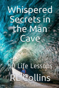 Title: Whispered Secrets in the Man Cave, Author: RL Collins