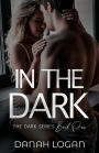 In the Dark (The Dark Series #1)