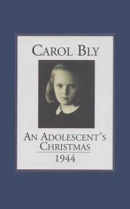 Title: An Adolescent's Christmas 1944, Author: Carol Bly