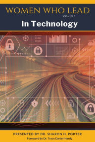 Title: Women Who Lead In Technology, Author: Sharon H Porter
