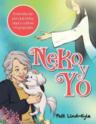 Title: Neko y Yo: ï¿½El secreto de por quï¿½ estoy aquï¿½ y cuï¿½l es mi propï¿½sito?, Author: Patt Lind-Kyle