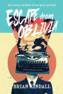 Escape from Oblivia: One Man's Midlife Crisis Gone Primal