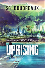 Title: Uprising Book 2 in the Zanchier Series, Author: SG Boudreaux