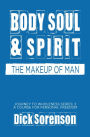 Body Soul and Spirit: The Makeup of Man