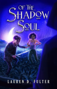 Title: Of The Shadow Soul (Book Three of The Unanswered Questions Series), Author: Lauren D Fulter