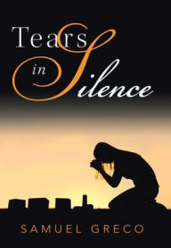 Title: Tears in Silence, Author: Samuel Greco