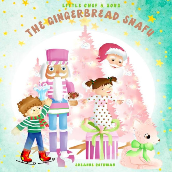 Little Chef and Sous: and The Gingerbread Snafu