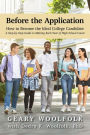 Before the Application?: How to Become the Ideal College Candidate? (A Step-by-Step Guide to Making Each Year of High School Count)