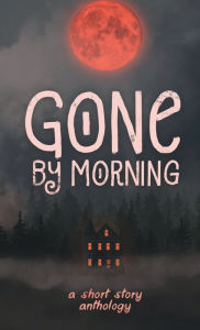 Pdf downloads ebooks free Gone by Morning English version by Gabriela Lavarello, Gabriela Lavarello 9781736136386 PDB