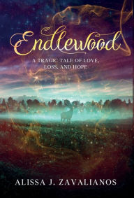Title: Endlewood, Author: Alissa J Zavalianos