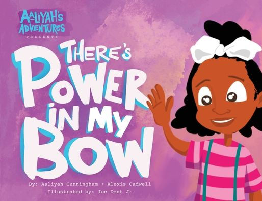 Aaliyah's Adventures: There's Power In My Bow
