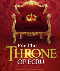 Title: For The Throne of Ecru, Author: Daryl Omar