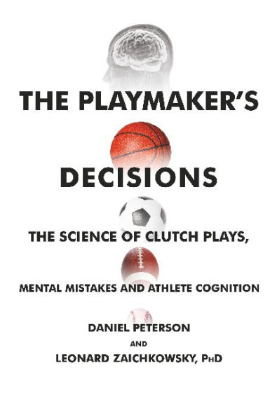 The Playmaker's Decisions: The Science of Clutch Plays, Mental Mistakes and Athlete Cognition