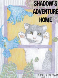 Title: Shadow's Adventure Home, Author: Kathy Kovar