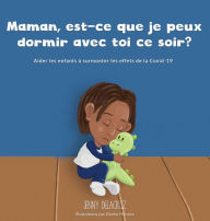 Title: Maman, est-ce que je peux dormir avec toi ce soir?: Aider les enfants à surmonter les effets de la COVID-19, Author: Jenny Delacruz