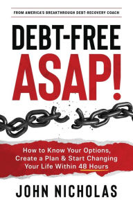 Title: Debt-Free ASAP!, Author: John Nicholas