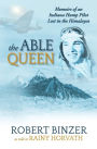 The Able Queen: Memoirs of an Indiana Hump Pilot Lost in the Himalayas