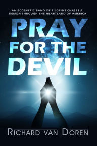 Title: Pray for the Devil, Author: Richard Van Doren