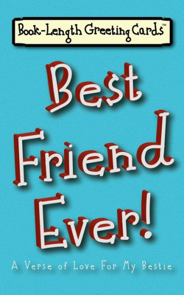 Best Friend Ever!: A Verse of Love For My Bestie