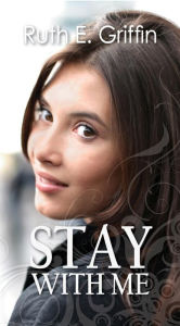 Title: Stay With Me, Author: Ruth E Griffin