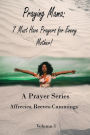 Praying Mama: 7 Must Have Prayers For Every Mother!